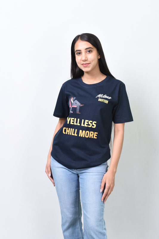 Yell less, chill more T-Shirt